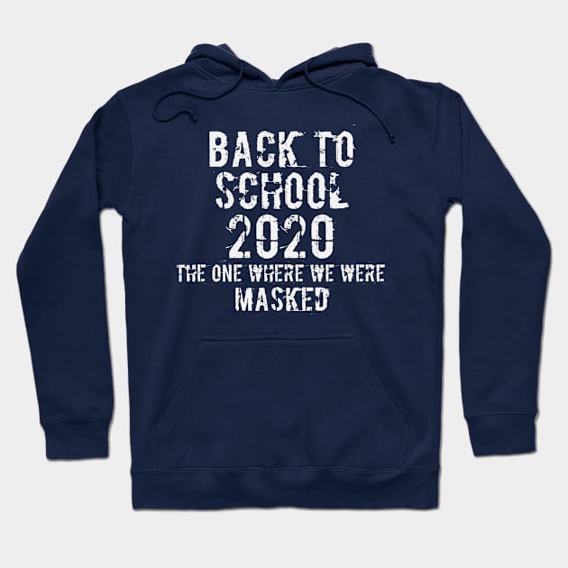 Back to School 2020 The One Where We Were Masked Hoodie by Shop design